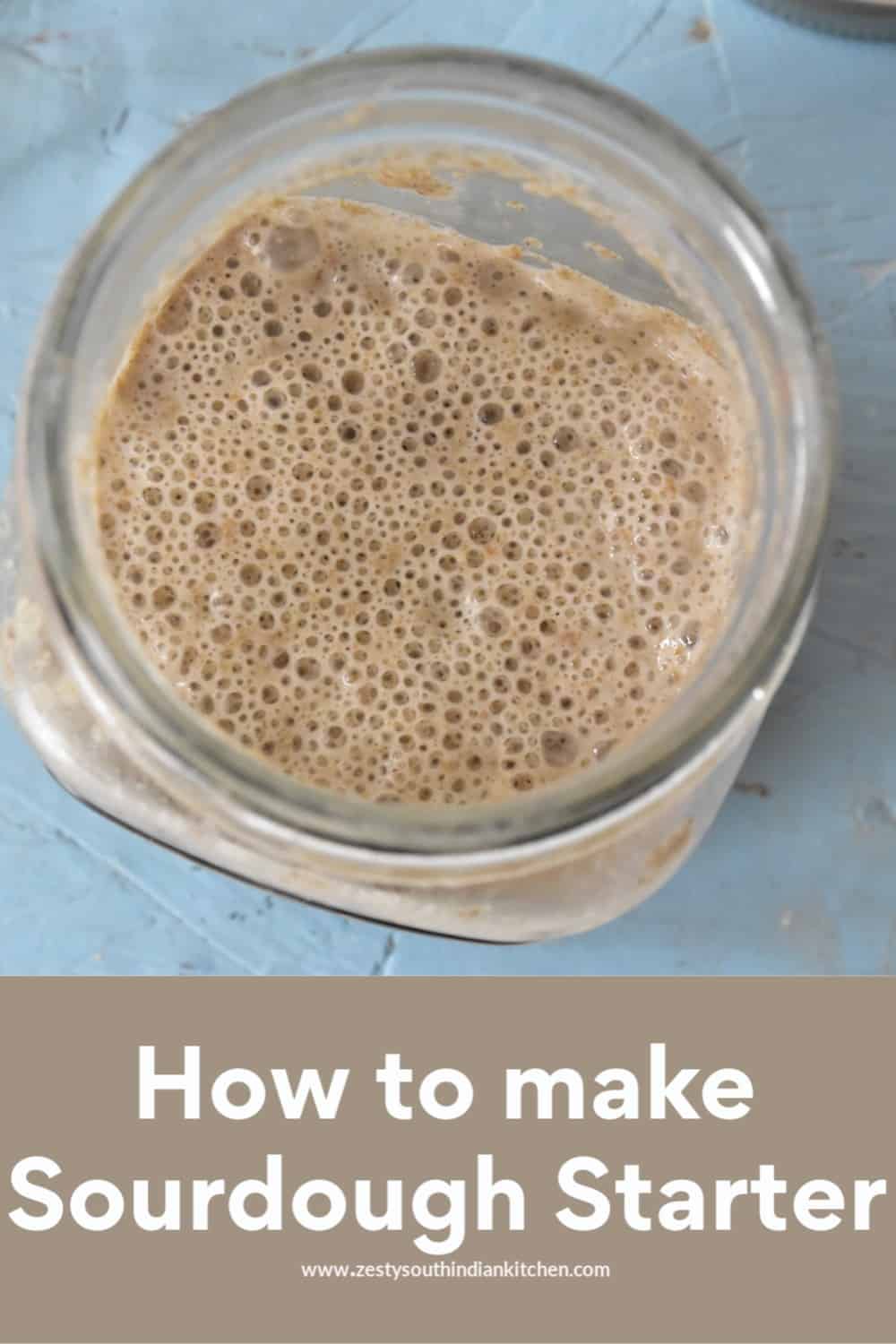 How to make Sourdough Starter - Zesty South Indian Kitchen