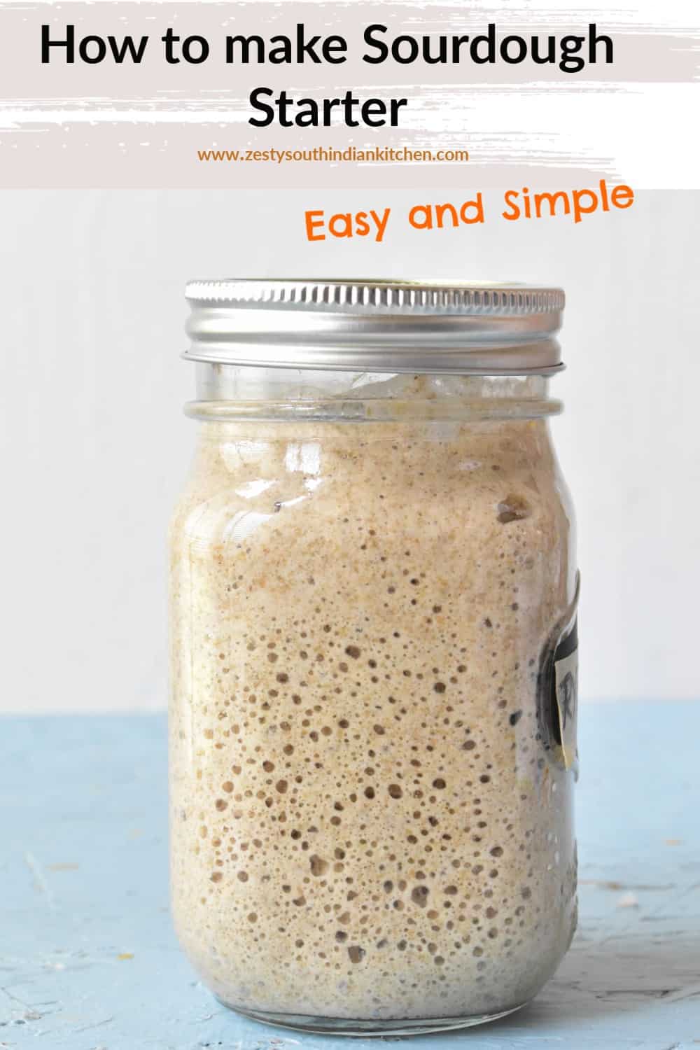 How to make Sourdough Starter - Zesty South Indian Kitchen